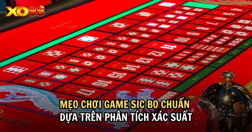 Mẹo chơi game Sic Bo chuẩn dựa trên phân tích xác suất