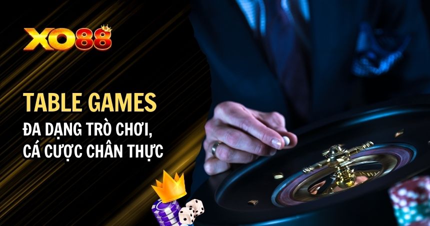 Table Games – Chinh Phục Thế Giới Cá Cược Xanh Chín, An Toàn