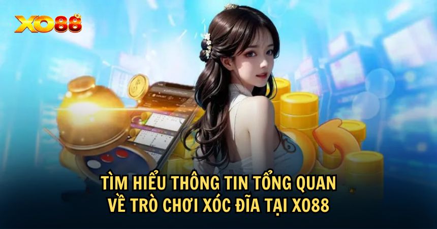 Giới thiệu và luật chơi của Xóc đĩa XO88